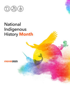 A colourful graphic for National Indigenous History Month 2025. The design features the text “National Indigenous History Month” with “Month” in orange, and the hashtag #NIHM2025. At the centre of design is the sun, symbolizing the summer solstice, a time of celebration for many First Nations, Inuit, and Métis communities. The design represents each Indigenous group with a distinct symbol: the eagle for First Nations, the narwhal for Inuit, and the fiddle for Métis.