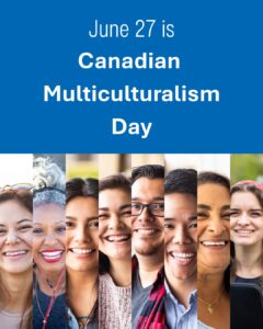 A blue background with white text over top reads “June 27 is Canadian Multiculturalism Day” below is a collage of smiling faces of all different age, gender and race.