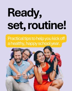 Smiling family with two young girls wearing backpacks, ready for school. Text reads: ‘Ready, set, routine! Practical tips to help you kick off a healthy, happy school year.