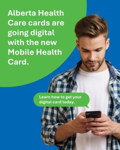 Image of a man looking down at a cellphone with a text bubble reading “learn how to get your digital card today” with a caption above reading “Alberta Health Care cards are going digital with the new Mobile Health Card.”