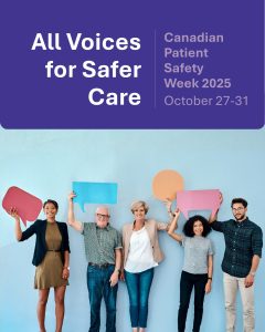 Five adults are standing next to one another against a plain, blue background. They each hold a large paper speech bubble above their heads. Text on the image reads: All Voices for Safer Care; Canadian Patient Safety Week 2025; October 27-31