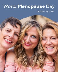 An image of three smiling women is overlapped by a grey graphic with text that reads, ‘World Menopause Day. October 18, 2025.’